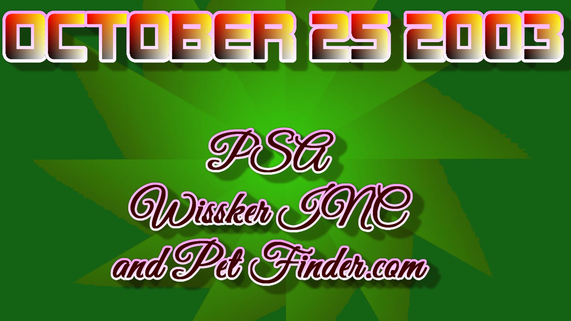 2003_10_25_psa_<br>whiskers_inc_pe