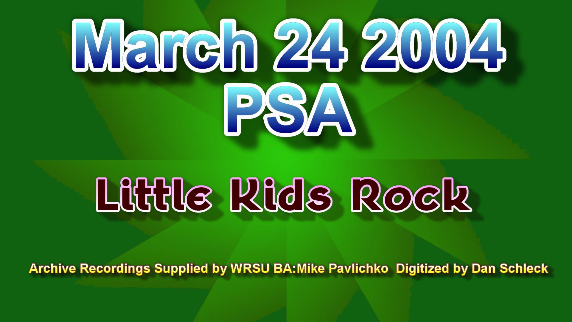 2004_03_24_psa_<br>little_kids_roc