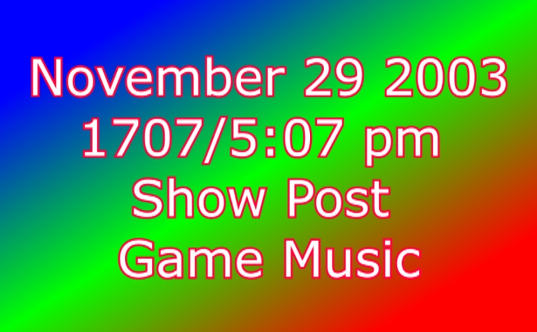 2003 11 29 1710 show post game music
