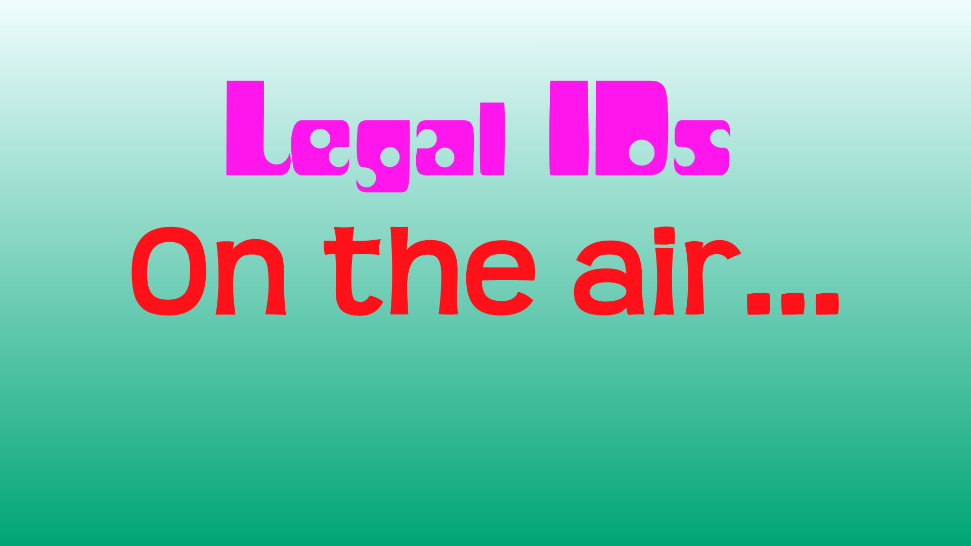 legal_id_on_the<br>_air