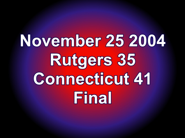 November 25 2004</br>Rutgers</br>Connecticut