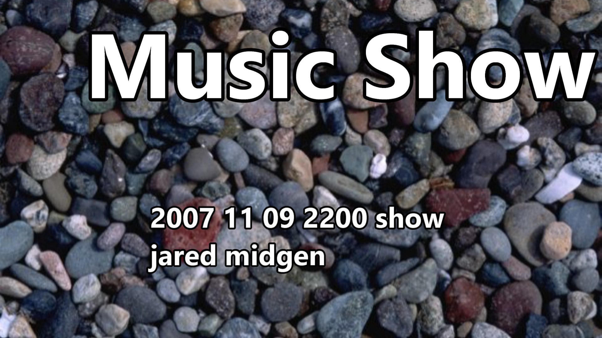 2007 11 09 2200 Show Jared Midgen