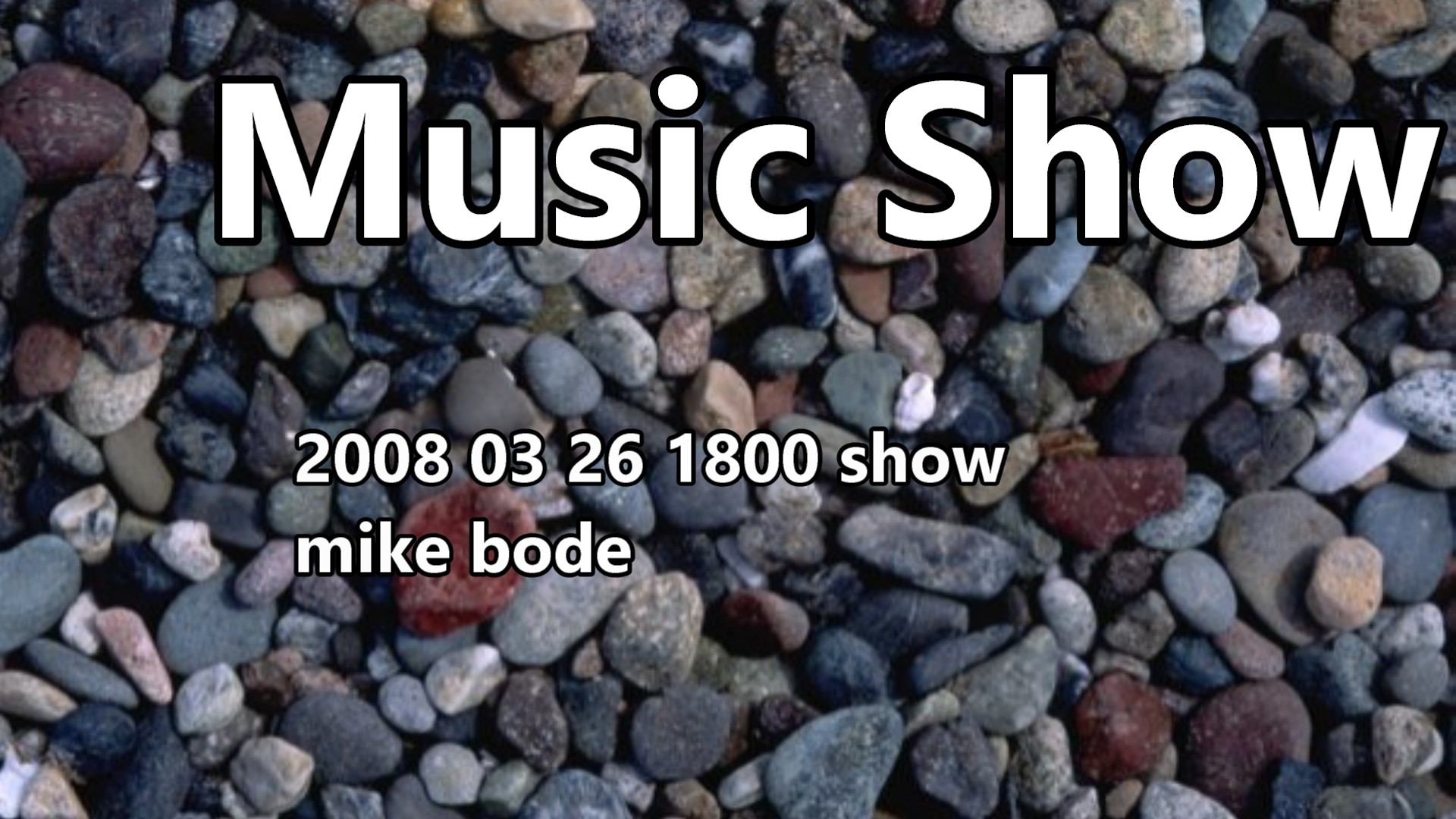 2008 03 26 1800 Show Mike Bode