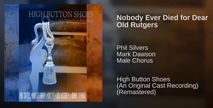 Nobody Ever Died For Dear Old Rutgers<br>1947 from High Button Shoes - Phil Silvers