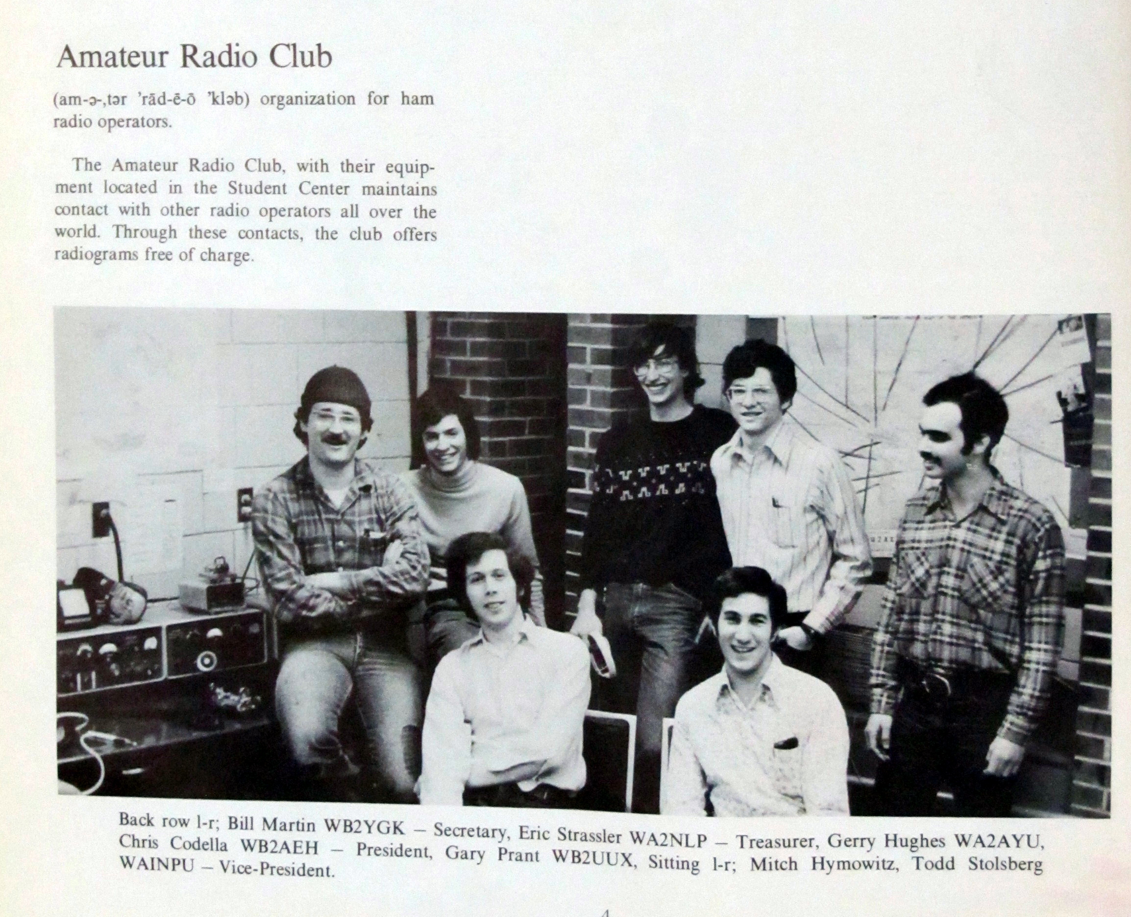 1975 Eric Strassler and Mitch Hymowitz also worked for the station. We had constant problems with the Morse code leaking into our system.