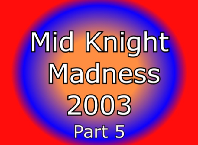 midnightmadness<br>_5_2003edit