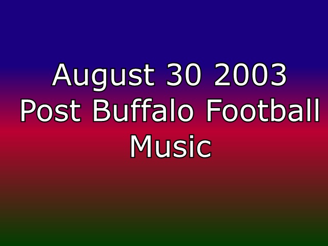 2003 08 30 show post game music buffalo football