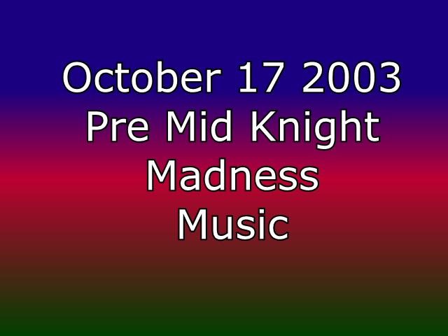 2003 10 17 show pre midnightmadness