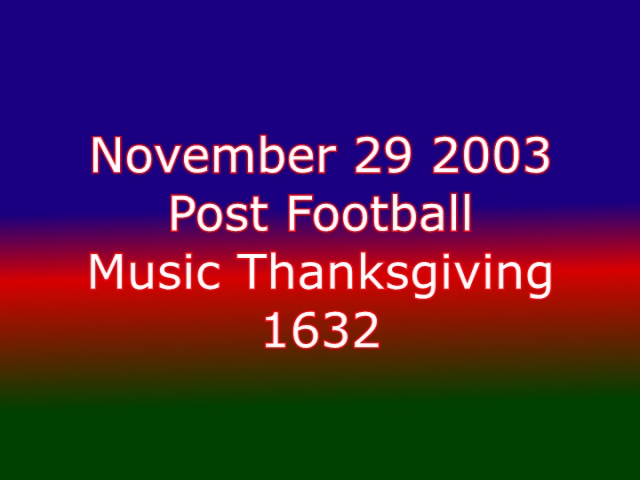 2003 11 29 1632 show thankgiving after football